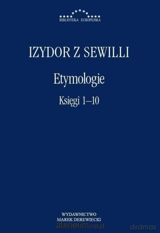Etymologie księgi 1-10 - Izydor z Sewilli [KSIĄŻKA]