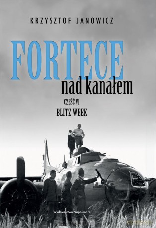 Fortece nad kanałem cz.6 Blitz week - Krzysztof Janowicz [KSIĄŻKA]