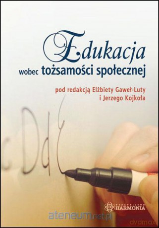 Edukacja wobec tożsamości społecznej [KSIĄŻKA]
