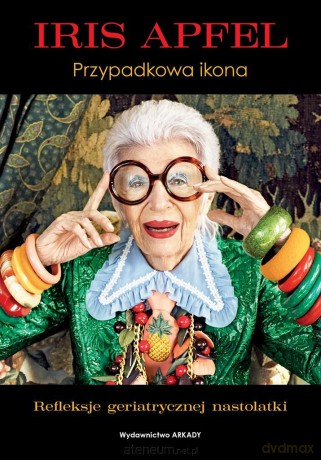 Iris Apfel. Przypadkowa ikona - Iris Apfel [KSIĄŻKA]