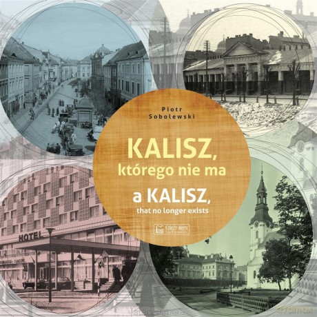 Kalisz, którego nie ma. A Kalisz, that no longer.. - Piotr Sobolewski [KSIĄŻKA]