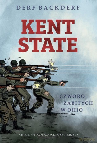 Kent State: Czworo zabitych w Ohio - Derf Backderf [KOMIKS]