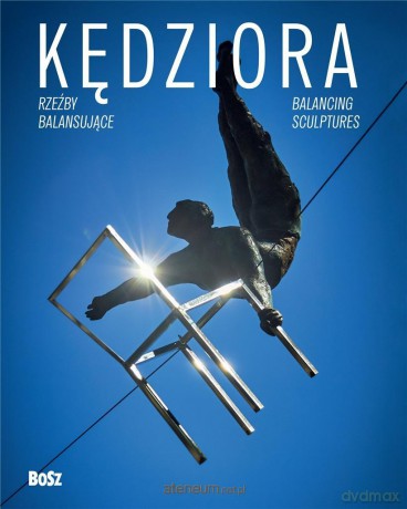 Kędziora. Rzeźby balansujące - Maciej Bóbr [KSIĄŻKA]