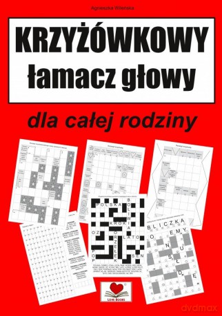 Krzyżówkowy łamacz głowy dla całej rodziny - Agnieszka Wileńska [KSIĄŻKA]