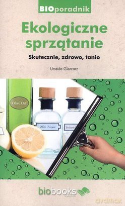 Ekologiczne sprzątanie. Skutecznie, zdrowo, tanio [KSIĄŻKA]