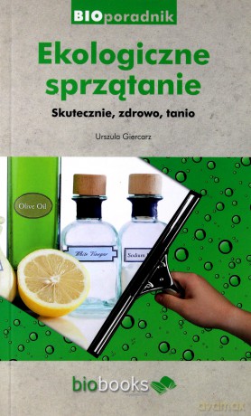 Ekologiczne sprzątanie. Skutecznie, zdrowo, tanio [KSIĄŻKA]