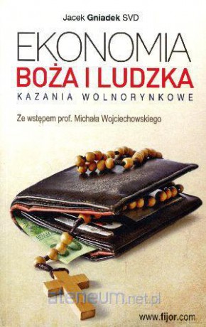 Ekonomia Boża i ludzka. Kazania wolnorynkowe [KSIĄŻKA]
