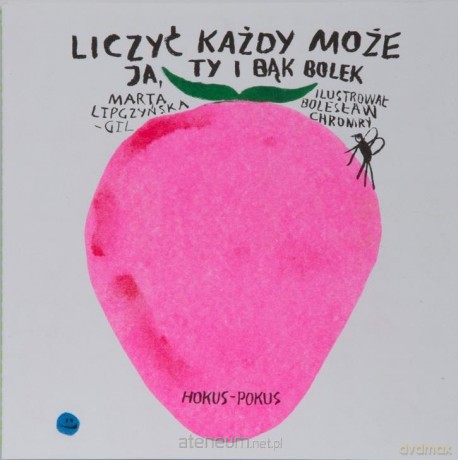 Liczyć każdy może. Ja, ty i bąk Bolek - Marta Lipczyńska-Gil, Bolesław Chromry [KSIĄŻKA]