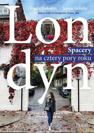 Londyn. Spacery na cztery pory roku - Klaudia Kordowska, Szymon Kościelny [KSIĄŻKA]