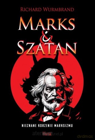 Marks i Szatan. Nieznane korzenie Marksizmu - Richard Wurmbrand [KSIĄŻKA]