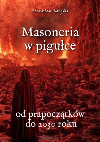 Masoneria w pigułce. Od prapoczątków do 2030 roku - Stanisław Krajski [KSIĄŻKA]