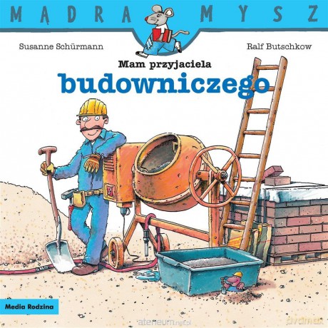 Mądra Mysz. Mam przyjaciela budowniczego - Ralf Butschkow [KSIĄŻKA]