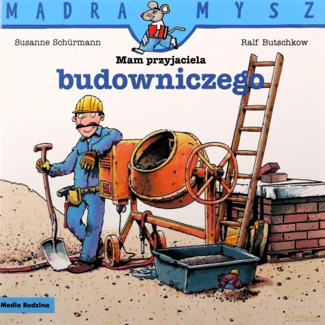 Mądra Mysz. Mam przyjaciela budowniczego - Ralf Butschkow [KSIĄŻKA]