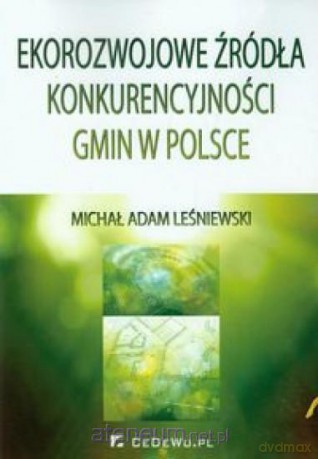 Ekorozwojowe źródła konkurencyjności gmin w Polsce [KSIĄŻKA]