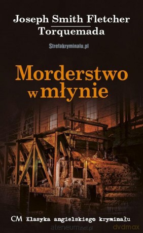 Morderstwo w młynie - Joseph Smith Fletcher, Torquemada [KSIĄŻKA]