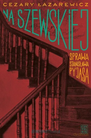 Na Szewskiej. Sprawa Stanisława Pyjasa - Cezary Łazarewicz [KSIĄŻKA]