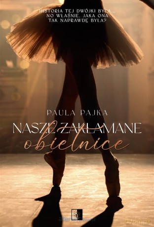 Nasze zakłamane obietnice - Paula Pajka [KSIĄŻKA]
