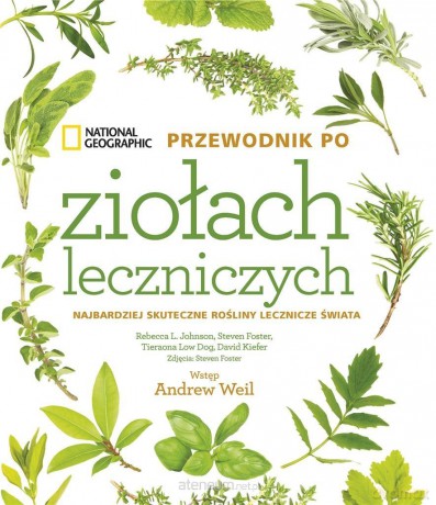 National Geographic. Przewodnik po ziołach leczniczych - Steven Foster [KSIĄŻKA]