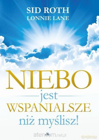 Niebo jest wspanialsze niż myślisz! - Sid Roth, Lonnie Lane [KSIĄŻKA]
