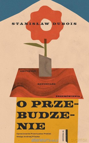 O przebudzenie. Artykuły, reportaże, przemówienia - Stanisław Dubois [KSIĄŻKA]