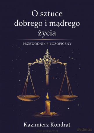 O sztuce dobrego i mądrego życia - Kazimierz Kondrat [KSIĄŻKA]