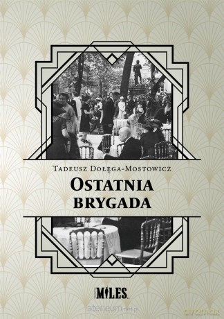 Ostatnia brygada - Tadeusz Dołęga-mostowicz [KSIĄŻKA]
