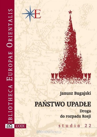 Państwo upadłe. Droga do rozpadu Rosji - Janusz Bugajski [KSIĄŻKA]