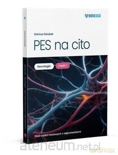 PES na cito. Neurologia cz. 1 Zbiór zadań z odpowiedziami - Dariusz Dziubek [KSIĄŻKA]