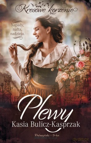 Plewy. Napady, nafta, nadzieja - Kasia Bulicz-Kasprzak [KSIĄŻKA]