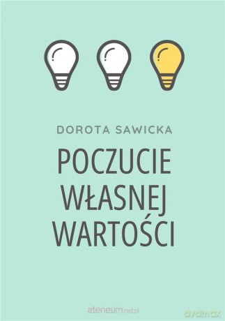 Poczucie własnej wartości - Dorota Sawicka [KSIĄŻKA]
