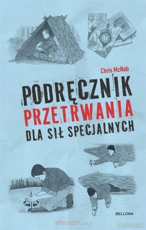 Podręcznik przetrwania dla sił specjalnych - Chris McNab [KSIĄŻKA]