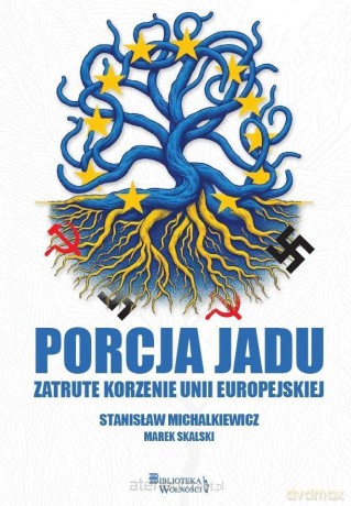 Porcja jadu. Zatrute korzenie Unii Europejskiej - Stanisław Michalkiewicz, Marek Skalski [KSIĄŻKA]