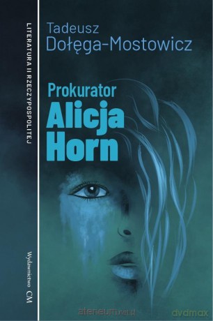 Prokurator Alicja Horn - Tadeusz Dołęga-Mostowicz [KSIĄŻKA]