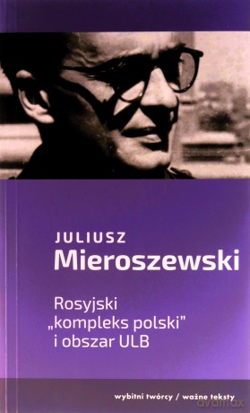 Rosyjski kompleks polski i obszar ULB - Juliusz Mieroszewski [KSIĄŻKA]