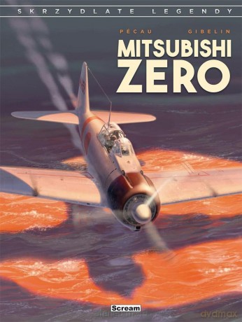 Skrzydlate legendy Mitsubishi Zero - Jean-Pierre Pecau, Christophe Gibelin [KOMIKS]