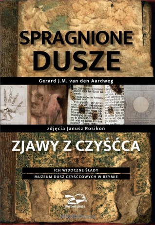 Spragnione dusze. Zjawy z czyśćca - Gerard J.M van den Aardweg, Janusz Reosikoń [KSIĄŻKA]
