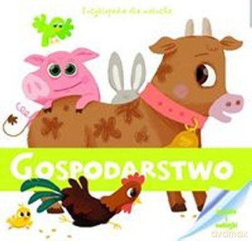 Encyklopedia dla malucha. Gospodarstwo [KSIĄŻKA]