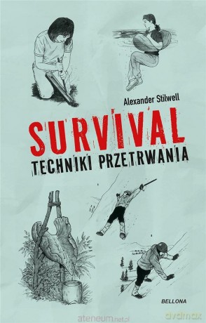 Survival. Techniki przetrwania - Alexander Stilwell [KSIĄŻKA]