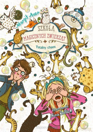 Szkoła magicznych zwierząt. Totalny chaos - Margit Auer, Nina Dulleck [KSIĄŻKA]