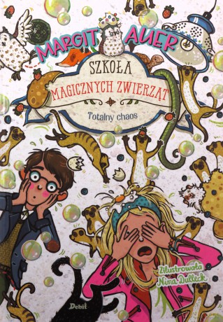 Szkoła magicznych zwierząt. Totalny chaos - Margit Auer, Nina Dulleck [KSIĄŻKA]