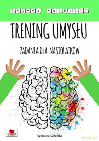 Trening umysłu. Zadania dla nastolatków - Agnieszka Wileńska [KSIĄŻKA]