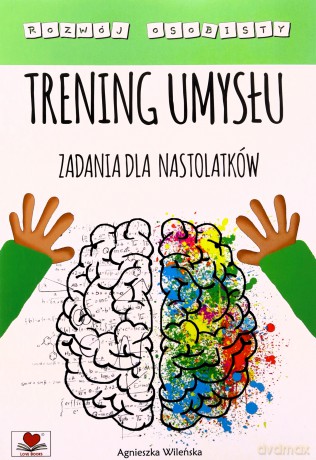 Trening umysłu. Zadania dla nastolatków - Agnieszka Wileńska [KSIĄŻKA]