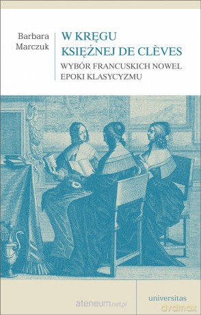 W kręgu Księżnej de Cleves. - Barbara Marczuk [KSIĄŻKA]