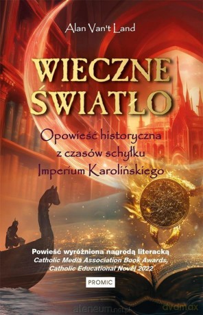 Wieczne światło. Opowieść historyczna z czasów... - Alan Van't Land [KSIĄŻKA]
