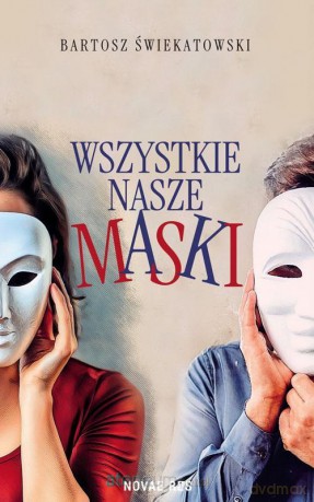 Wszystkie nasze maski - Bartosz Świekatowski [KSIĄŻKA]