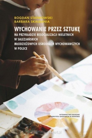 Wychowanie przez sztukę - Bogdan Stańkowski, Barbara Skałbania [KSIĄŻKA]