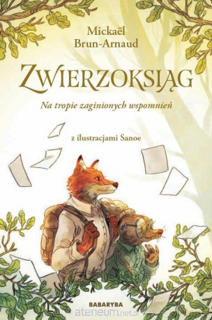 Zwierzoksiąg (Tom 1) Na tropie zaginionych wspomnień - Mickael Brun-Arnaud, Sanoe [KSIĄŻKA]