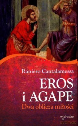Eros i Agape. Dwa oblicza miłości [KSIĄŻKA]