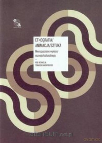 Etnografia animacja sztuka z płytą CD [KSIĄŻKA]