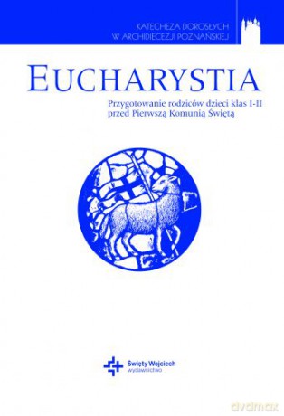Eucharystia. Przygotowanie rodziców dzieci klas I- [KSIĄŻKA]